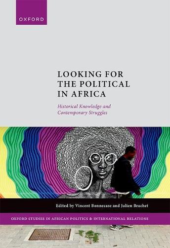 Looking for the Political in Africa: Historical Knowledge and Contemporary Struggles