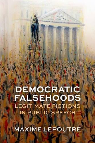 Democratic Falsehoods: Legitimate Fictions in Public Speech