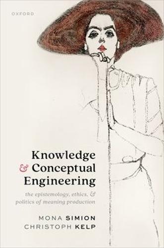 Knowledge and Conceptual Engineering: The Epistemology, Ethics, and Politics of Meaning Production