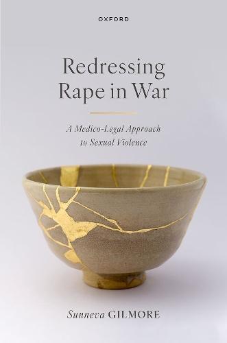 Redressing Rape in War: A Medico-Legal Approach to Sexual Violence