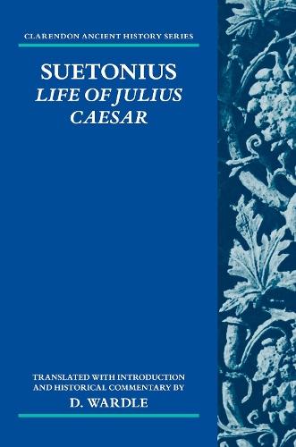 Suetonius: Life of Julius Caesar: Translated with Introduction and Historical Commentary