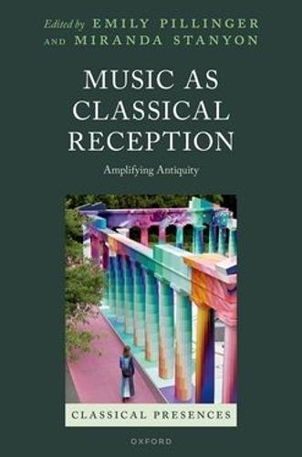 Music as Classical Reception: Amplifying Antiquity