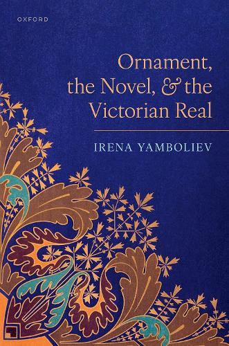 Ornament, the Novel, and the Victorian Real