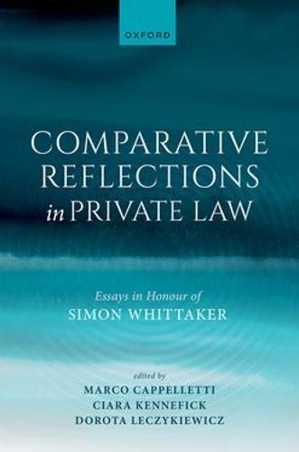 Comparative Reflections in Private Law: Essays in Honour of Simon Whittaker
