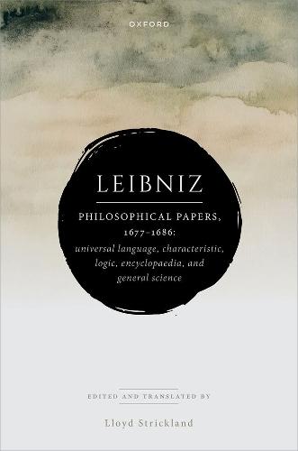 Leibniz: Philosophical Papers, 1677–1686: Universal Language, Characteristic, Logic, Encyclopaedia, and General Science