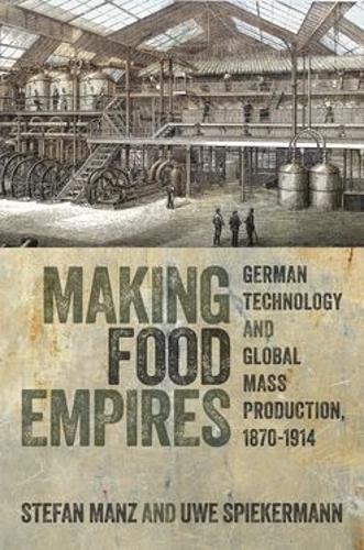Making Food Empires: German Technology and Global Mass Production, 1870–1914