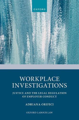 Workplace Investigations: Justice and the Legal Regulation of Employer Conduct