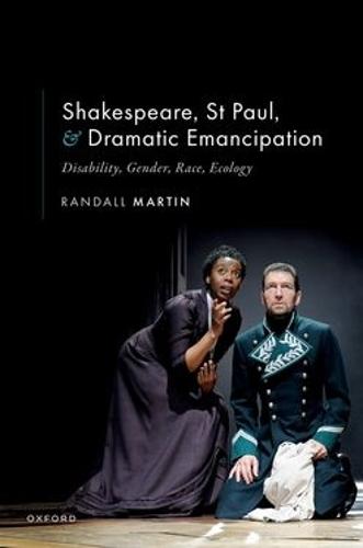 Shakespeare, St Paul, and Dramatic Emancipation: Disability, Gender, Race, Ecology