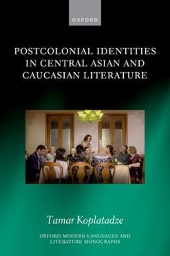 Postcolonial Identities in Central Asian and Caucasian Literature