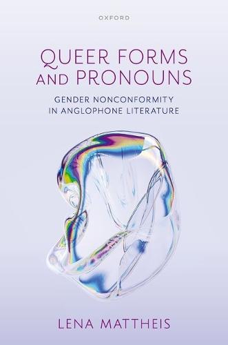 Queer Forms and Pronouns: Gender Nonconformity in Anglophone Literature