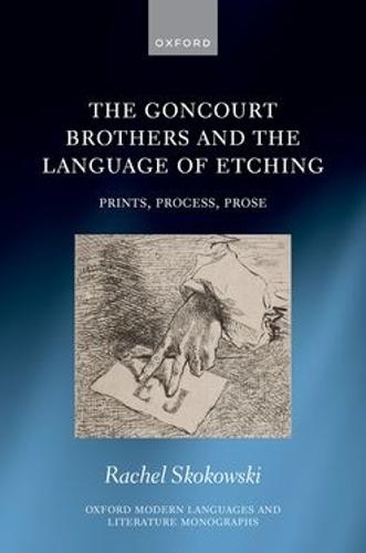 The Goncourt Brothers and the Language of Etching: Prints, Process, Prose