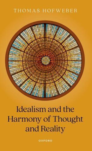 Idealism and the Harmony of Thought and Reality