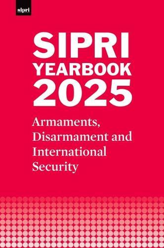 SIPRI Yearbook 2025: Armaments, Disarmament and International Security