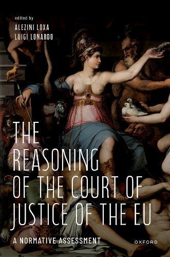 The Reasoning of the Court of Justice of the EU: A Normative Assessment