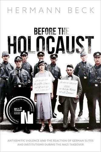 Before the Holocaust: Antisemitic Violence and the Reaction of German Elites and Institutions during the Nazi Takeover