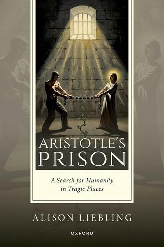 Aristotle's Prison: A Search for Humanity in Tragic Places