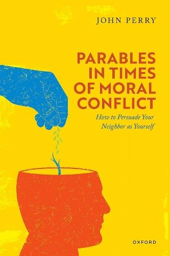 Parables in Times of Moral Conflict: How to Persuade Your Neighbour as Yourself