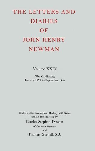 The Letters and Diaries of John Henry Newman: Volume XXIX: The Cardinalate, January 1879 to September 1881