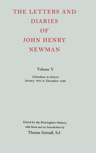 The Letters and Diaries of John Henry Newman: Volume V: Liberalism in Oxford, January 1835 to December 1836