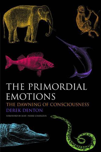 The Primordial Emotions: The dawning of consciousness