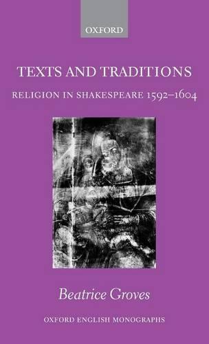 Texts and Traditions: Religion in Shakespeare 1592 - 1604