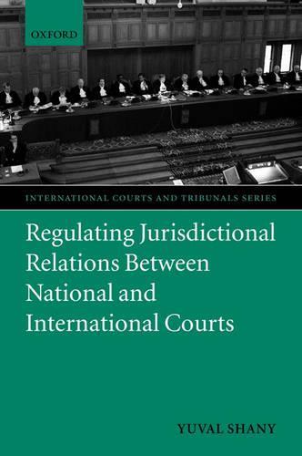 Regulating Jurisdictional Relations Between National and International Courts