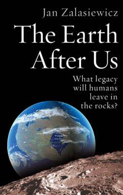 The Earth After Us: What Legacy Will Humans Leave in the Rocks?