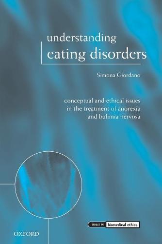 Understanding Eating Disorders: Conceptual and Ethical Issues in the Treatment of Anorexia and Bulimia Nervosa