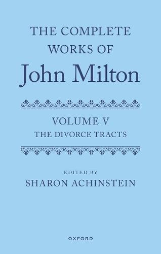 The Complete Works of John Milton: Volume V: Divorce Tracts