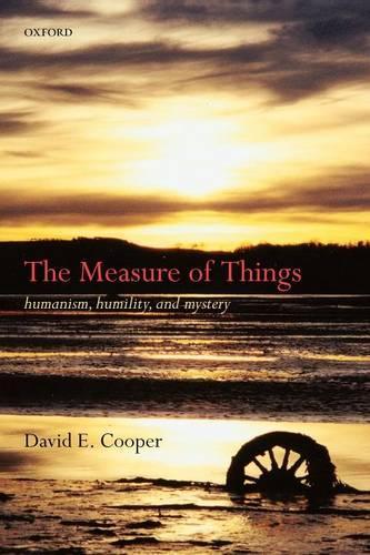 The Measure of Things: Humanism, Humility, and Mystery
