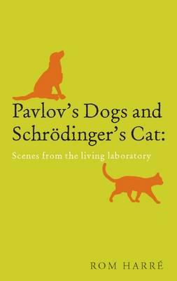 Pavlov's Dogs and Schrodinger's Cat: Scenes from the Living Laboratory