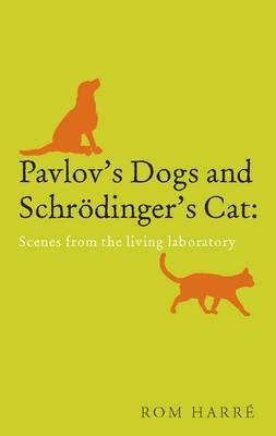 Pavlov's Dogs and Schrödinger's Cat: scenes from the living laboratory