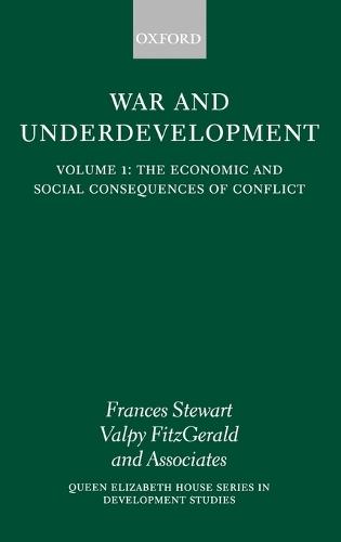 War and Underdevelopment: Volume 1: The Economic and Social Consequences of Conflict