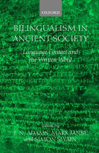 Bilingualism in Ancient Society: Language Contact and the Written Text