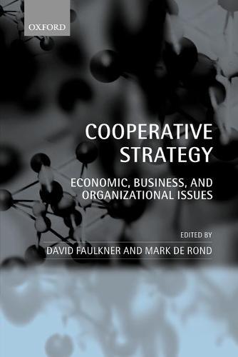 Cooperative Strategy: Economic, Business, and Organizational Issues