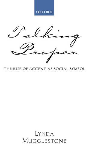 Talking Proper: The Rise of Accent as Social Symbol