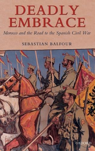 Deadly Embrace: Morocco and the Road to the Spanish Civil War