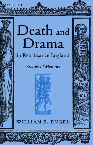 Death and Drama in Renaissance England: Shades of Memory