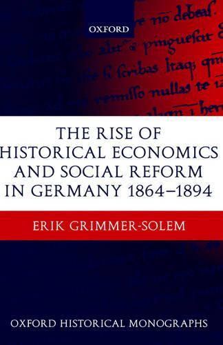 The Rise of Historical Economics and Social Reform in Germany 1864-1894