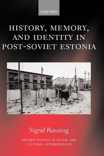 History, Memory, and Identity in Post-Soviet Estonia: The End of a Collective Farm