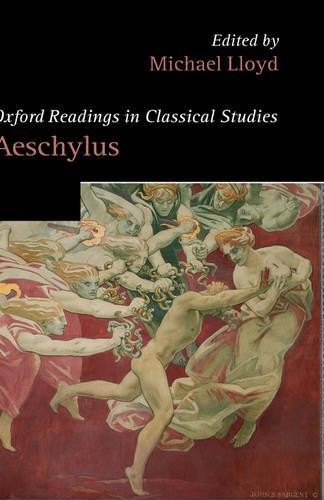 Oxford Readings in Classical Studies: Aeschylus