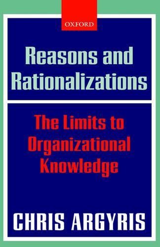 Reasons and Rationalizations: The Limits to Organizational Knowledge