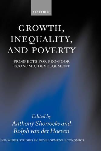 Growth, Inequality, and Poverty: Prospects for Pro-poor Economic Development