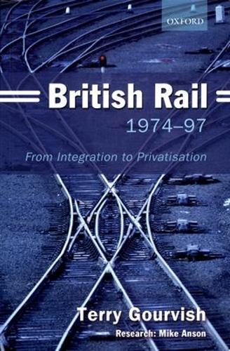 British Rail 1974-1997: From Integration to Privatisation