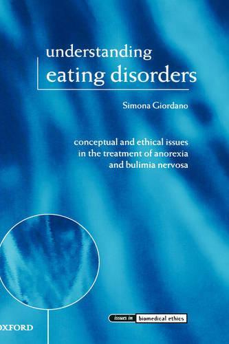 Understanding Eating Disorders: Conceptual and Ethical Issues in the Treatment of Anorexia and Bulimia Nervosa