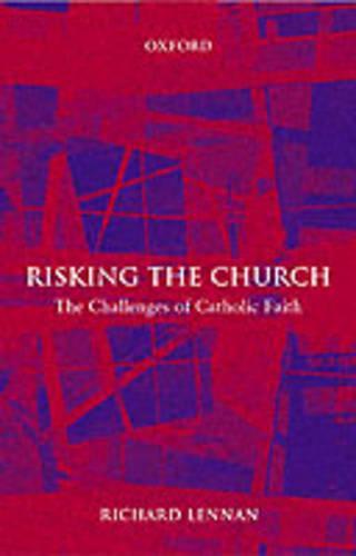 Risking the Church: The Challenges of Catholic Faith