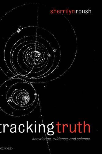 Tracking Truth: Knowledge, Evidence, and Science