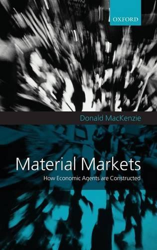 Material Markets: How Economic Agents are Constructed