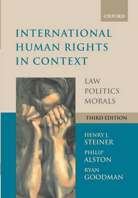 International Human Rights in Context: Law, Politics, Morals