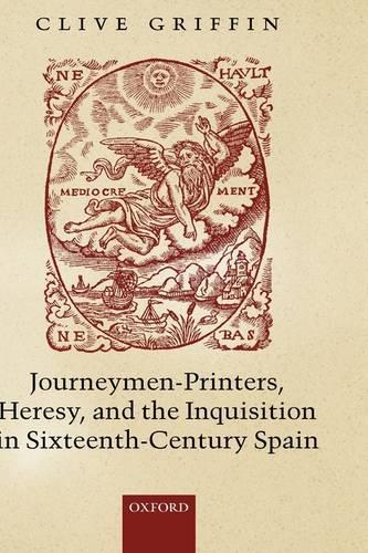 Journeymen-Printers, Heresy, and the Inquisition in Sixteenth-Century Spain